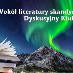 Wokół literatury skandynawskiej - dyskusyjny klub książki- A. Brałkowska